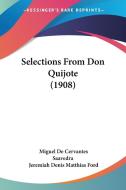 Selections from Don Quijote (1908) di Miguel de Cervantes Saavedra, Miguel De Cervantes Saavedra edito da Kessinger Publishing