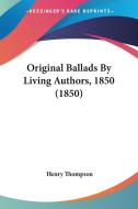 Original Ballads By Living Authors, 1850 (1850) edito da Kessinger Publishing Co