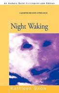 Night Waking di Kathleen Snow edito da Iuniverse