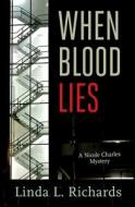 When Blood Lies di Linda L. Richards edito da RAVEN BOOKS