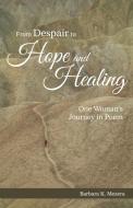 From Despair to Hope and Healing di Barbara K. Mezera edito da Inspiring Voices