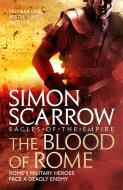 The Blood of Rome (Eagles of the Empire 17) di Simon Scarrow edito da Headline Publishing Group