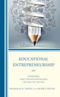 Educational Entrepreneurship di Ph D Ed D Nicholas Young, Peter Bittel, Nicholas D Young edito da Rowman & Littlefield