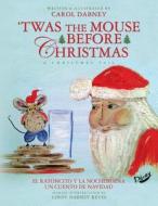 T'Was the Mouse Before Christmas: A Christmas Tail di Mrs Carol Dabney edito da Createspace