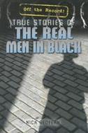 True Stories of the Real Men in Black di Nicholas Redfern, Nick Redfern edito da Rosen Classroom