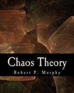 Chaos Theory: Two Essays on Market Anarchy di Robert P. Murphy edito da Createspace