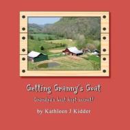 Getting Granny's Goat: Grandpa's Best Kept Secret! di Kathleen J. Kidder edito da Createspace