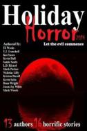 Holiday Horror di Tj Weeks, T. J. Tranchell, Mark Parker edito da Createspace