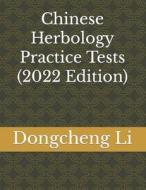 Chinese Herbology Practice Tests di Dongcheng Li edito da Createspace Independent Publishing Platform