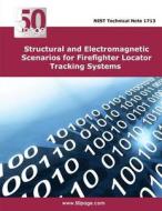 Structural and Electromagnetic Scenarios for Firefighter Locator Tracking System di Nist edito da Createspace