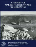 A History of Marine Fighter Attack Squadron 531 di II Usmcr (Ret ). Quilter, Usmcr (Ret ). Captain John C. Chapin edito da Createspace