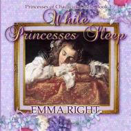 While Princesses Sleep: Princesses of Chadwick Castle Adventure di Emma Right edito da Createspace