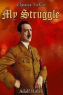 My Struggle di Adolf Hitler edito da Createspace