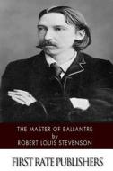 The Master of Ballantre di Robert Louis Stevenson edito da Createspace