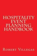Hospitality Event Planning Handbook di MR Robert Villegas Jr edito da Createspace