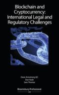 Blockchain and Cryptocurrency: International Legal and Regulatory Challenges di Dean Armstrong Qc, Dan Hyde, Sam Thomas edito da TOTTEL PUB