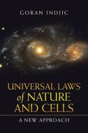 Universal Laws of Nature and Cells di Goran Indjic edito da iUniverse