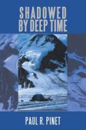 Shadowed by Deep Time di Paul R. Pinet edito da AuthorHouse