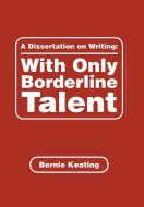 A Dissertation on Writing di Bernie Keating edito da AuthorHouse