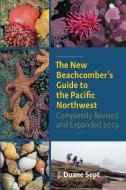 The New Beachcomber's Guide to the Pacific Northwest di J. Duane Sept edito da HARBOUR PUB