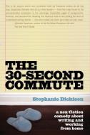 The 30 Second Commute di Stephanie Dickison edito da Ecw Press