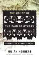 The House of the Pain of Others di Julian Herbert edito da Graywolf Press