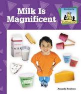 Milk Is Magnificent di Amanda Rondeau edito da SandCastle