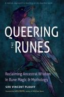 Queering the Runes di Siri Vincent Plouff edito da Red Wheel