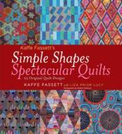 Kaffe Fassett's Simple Shapes Spectacular Quilts di Kaffe Fassett edito da Abrams & Chronicle Books