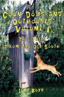 Coon Dogs and Outhouses Volume 1 Tall Tales from the Old South di Luke Boyd edito da TotalRecall Publications