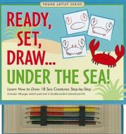 Ready, Set, Draw... Under the Sea! [With 48-Page Sketch Pad and 4 Double-Ended Colored Pencils] di Mara Conlon edito da Peter Pauper Press