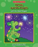 Vamos, Querido Dragon/Let's Go, Dear Dragon di Margaret Hillert edito da NORWOOD HOUSE PR