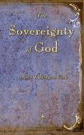 The Sovereignty Of God di Arthur W Pink edito da Watchmaker Publishing