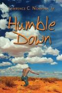 Humble Down di Lawrence C Norman, Lawrence C Norman Jr, Jr Lawrence C Norman edito da America Star Books