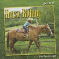 Horse Riding di Sara Louise Kras edito da Cavendish Square Publishing