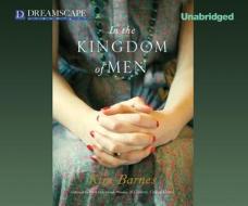 In the Kingdom of Men di Kim Barnes edito da Dreamscape Media