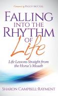 Falling Into the Rhythm of Life di Sharon Campbell-Rayment edito da Morgan James Publishing