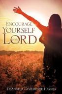 Encourage Yourself in the Lord di De'angela La'shawnde Haynes edito da XULON PR