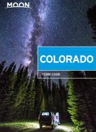 Moon Colorado: Scenic Drives, National Parks, Best Hikes di Terri Cook edito da AVALON TRAVEL PUBL