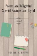 Poems are Delightful Special Sayings are Joyful di Bessie R. Brown edito da Page Publishing Inc