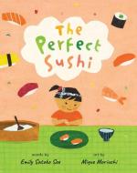 The Perfect Sushi di Emily Satoko Seo edito da BAREFOOT BOOKS
