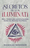 Secretos de los Iluminati di Nicholas Morrison edito da Maria Fernanda Moguel Cruz