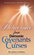 Deliverance From Demonic Covenants And Curses di James A Solomon edito da XULON PR