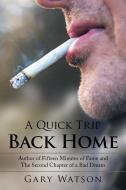 A QUICK TRIP BACK HOME di GARY WATSON edito da LIGHTNING SOURCE UK LTD