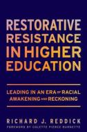 Restorative Resistance in Higher Education: Leading in an Era of Racial Awakening and Reckoning di Richard J. Reddick edito da HARVARD EDUCATION PR