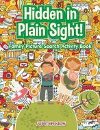 Hidden in Plain Sight! Family Picture Search Activity Book di Jupiter Kids edito da Jupiter Kids