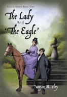The Lady and 'The Eagle': Eagles Series Book Two di Wayne M. Hoy edito da AUTHORHOUSE