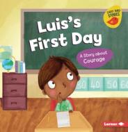 Luis's First Day: A Story about Courage di Mari C. Schuh edito da LERNER PUBN