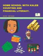 Home School with Kaleb Counting and Finacail Literacy di Kireeha Plair edito da GREEN WRITERS PR