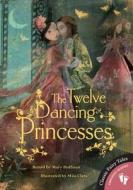 Twelve Dancing Princesses di Mary Hoffman edito da Barefoot Books Ltd